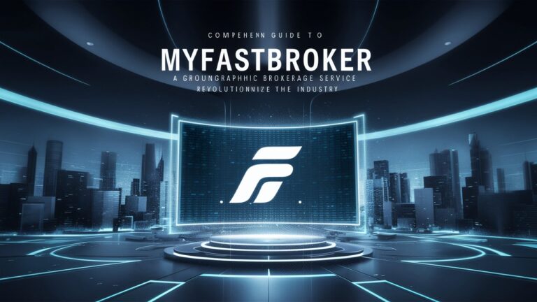 MyFastBroker: Revolutionizing Modern Brokerage Services – A Comprehensive Guide