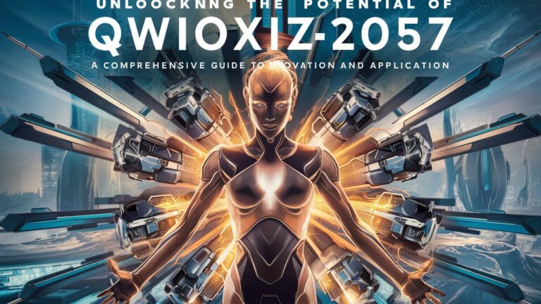 Unlocking the Potential of Qwioxiz2057: A Comprehensive Guide to Innovation and Application